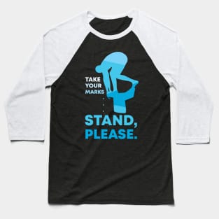 Take Your Marks... Stand Please Baseball T-Shirt